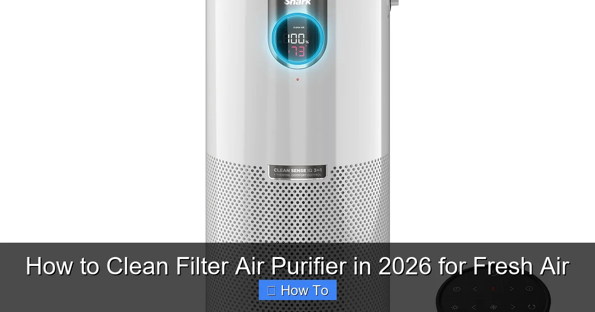 How to Clean Filter Air Purifier in 2026 for Fresh Air