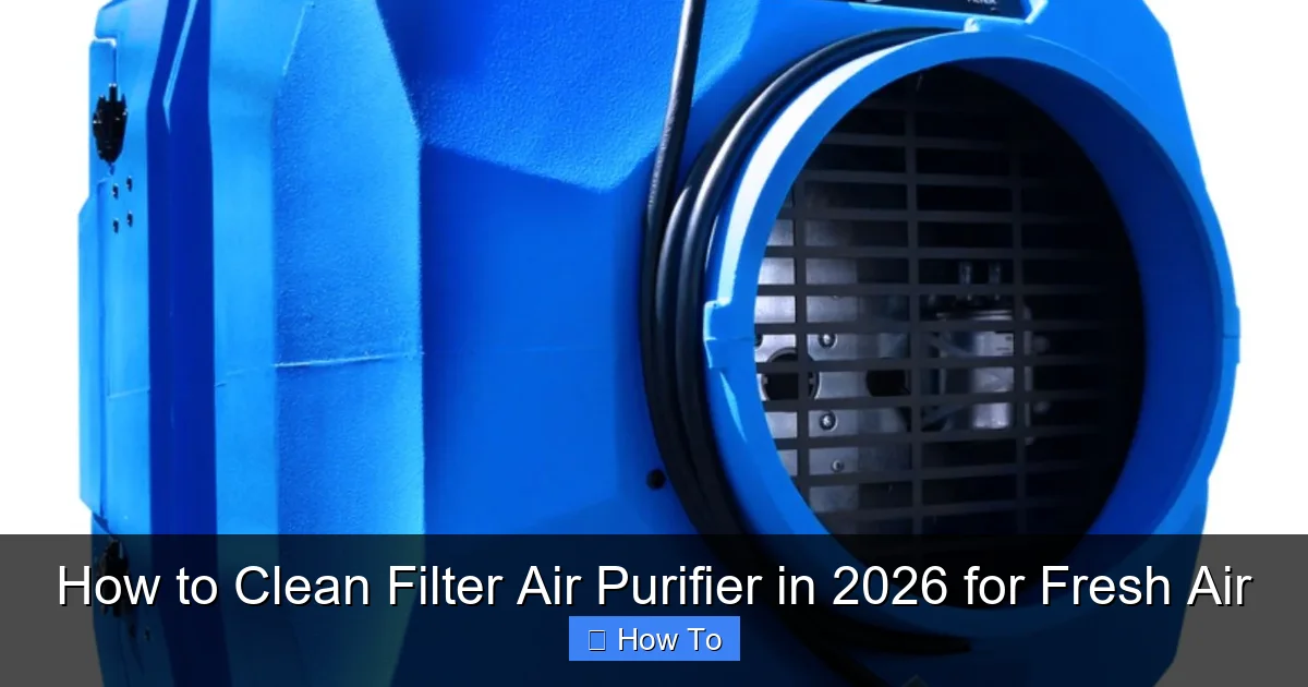 How to Clean Filter Air Purifier in 2026 for Fresh Air