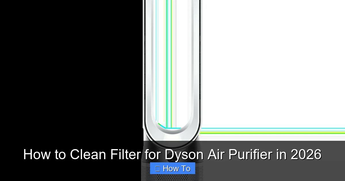 How to Clean Filter for Dyson Air Purifier in 2026
