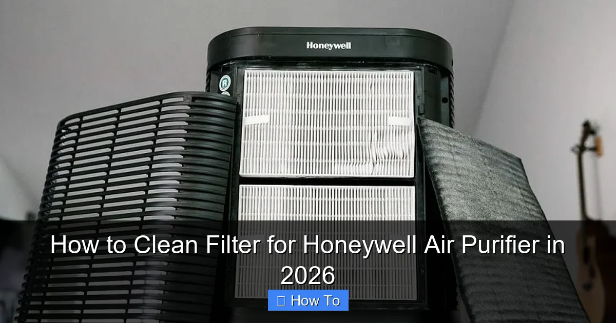 How to Clean Filter for Honeywell Air Purifier in 2026