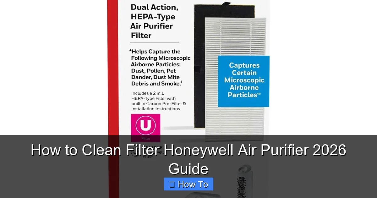 How to Clean Filter Honeywell Air Purifier 2026 Guide
