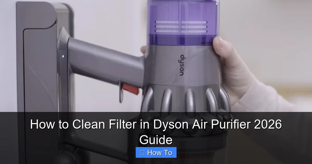 How to Clean Filter in Dyson Air Purifier 2026 Guide