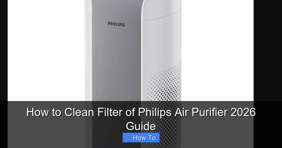 How to Clean Filter of Philips Air Purifier 2026 Guide