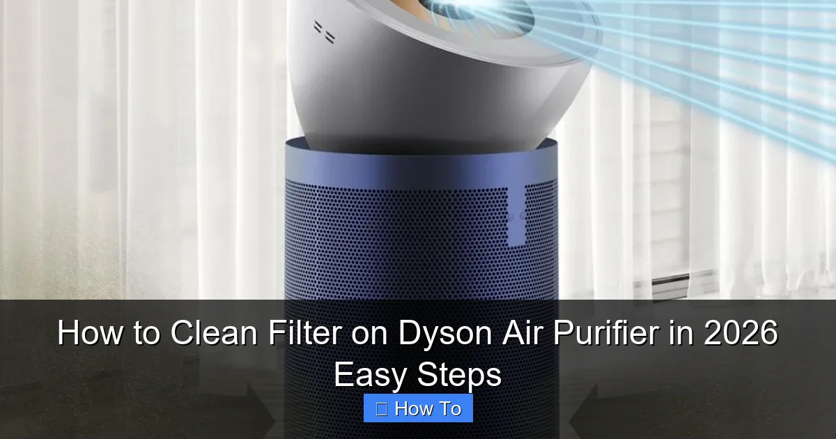 How to Clean Filter on Dyson Air Purifier in 2026 Easy Steps