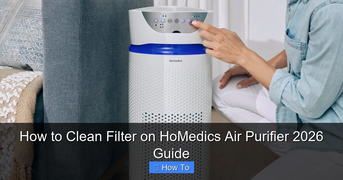 How to Clean Filter on HoMedics Air Purifier 2026 Guide