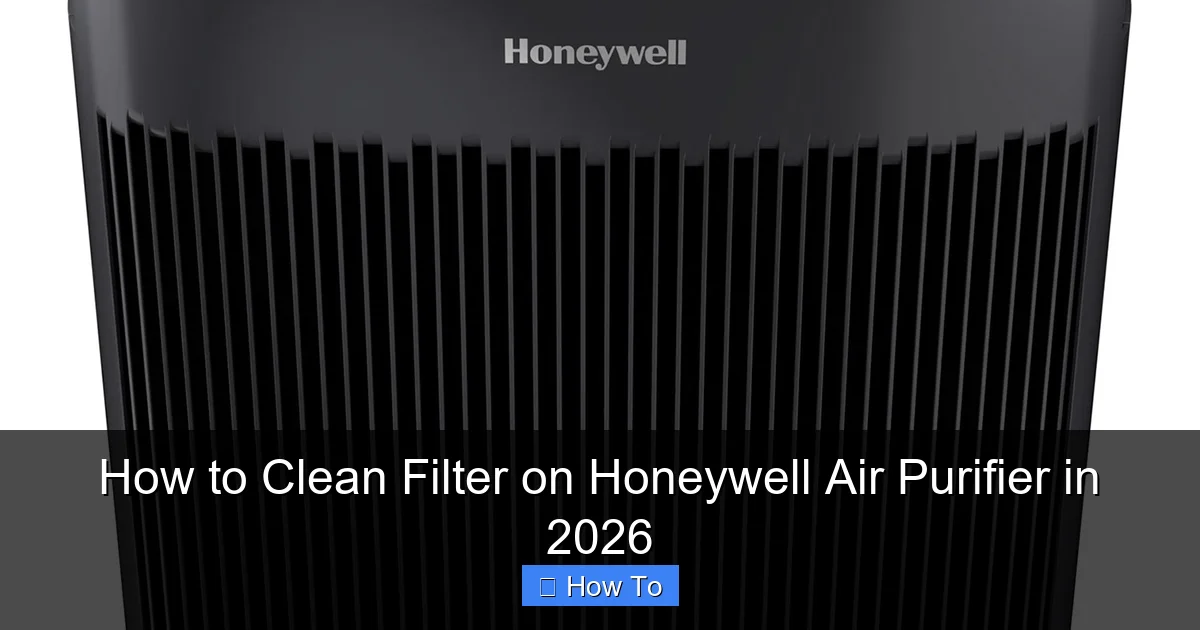 How to Clean Filter on Honeywell Air Purifier in 2026