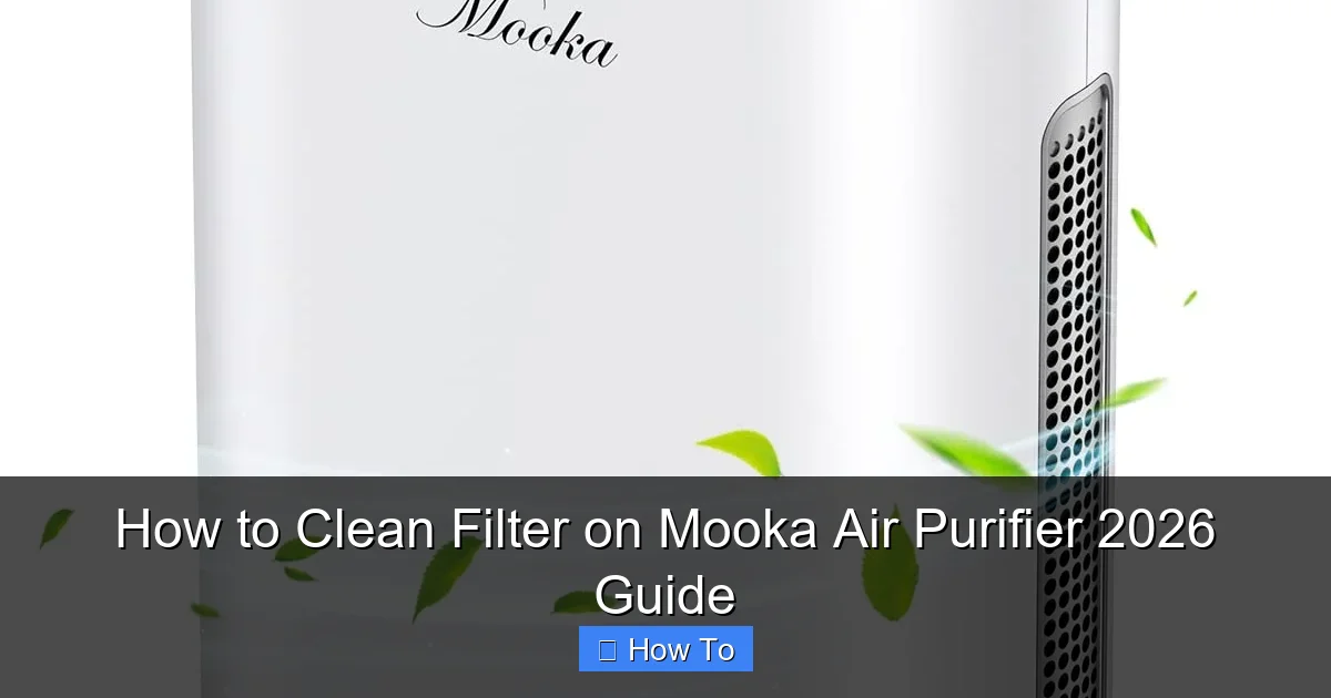 How to Clean Filter on Mooka Air Purifier 2026 Guide