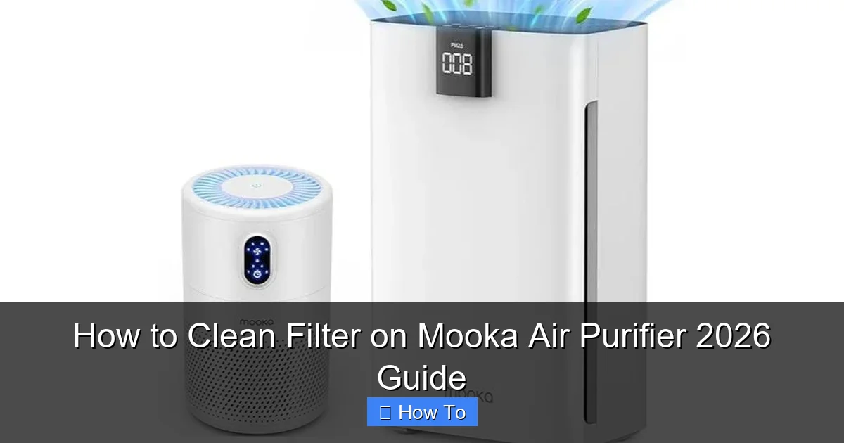 How to Clean Filter on Mooka Air Purifier 2026 Guide