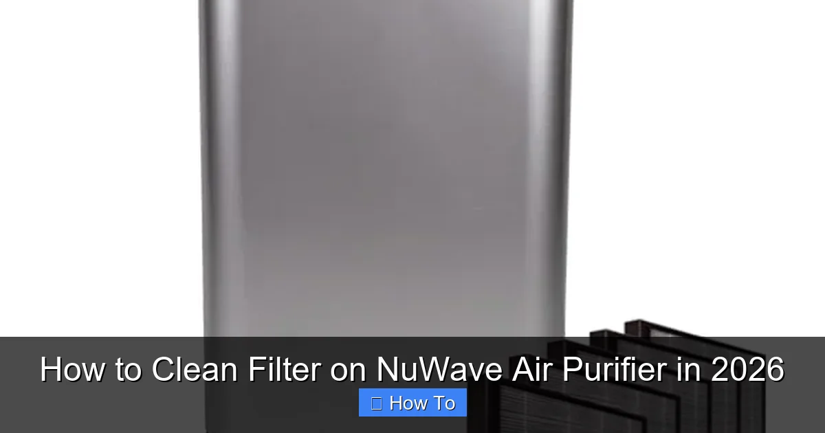 How to Clean Filter on NuWave Air Purifier in 2026