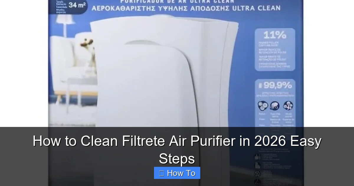 How to Clean Filtrete Air Purifier in 2026 Easy Steps