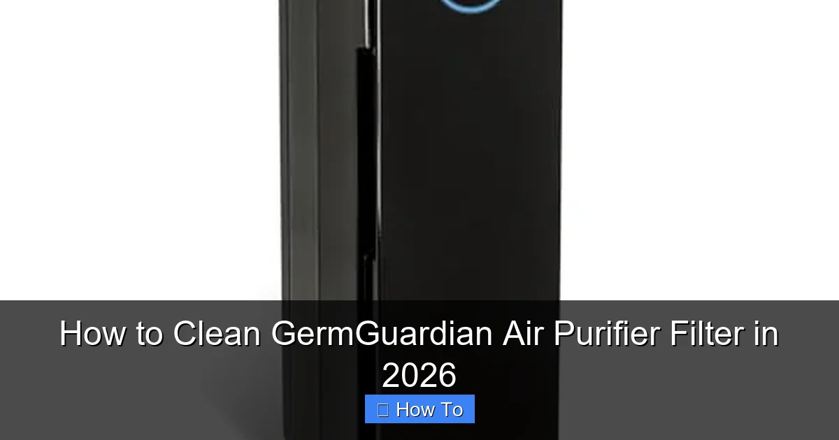 How to Clean GermGuardian Air Purifier Filter in 2026