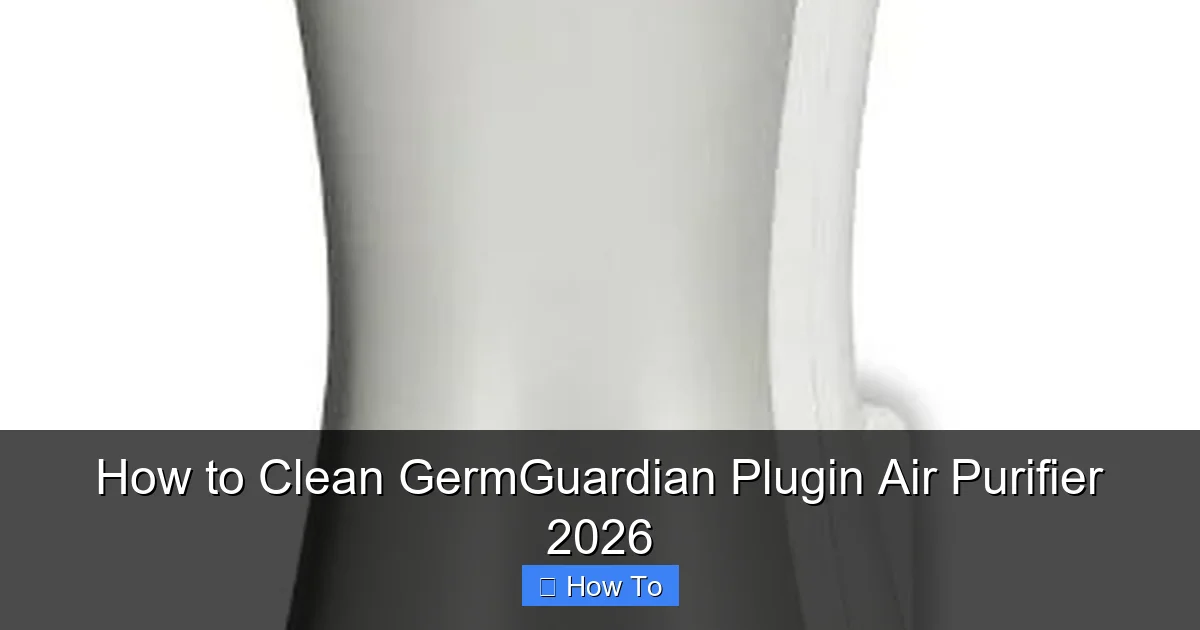 How to Clean GermGuardian Plugin Air Purifier 2026