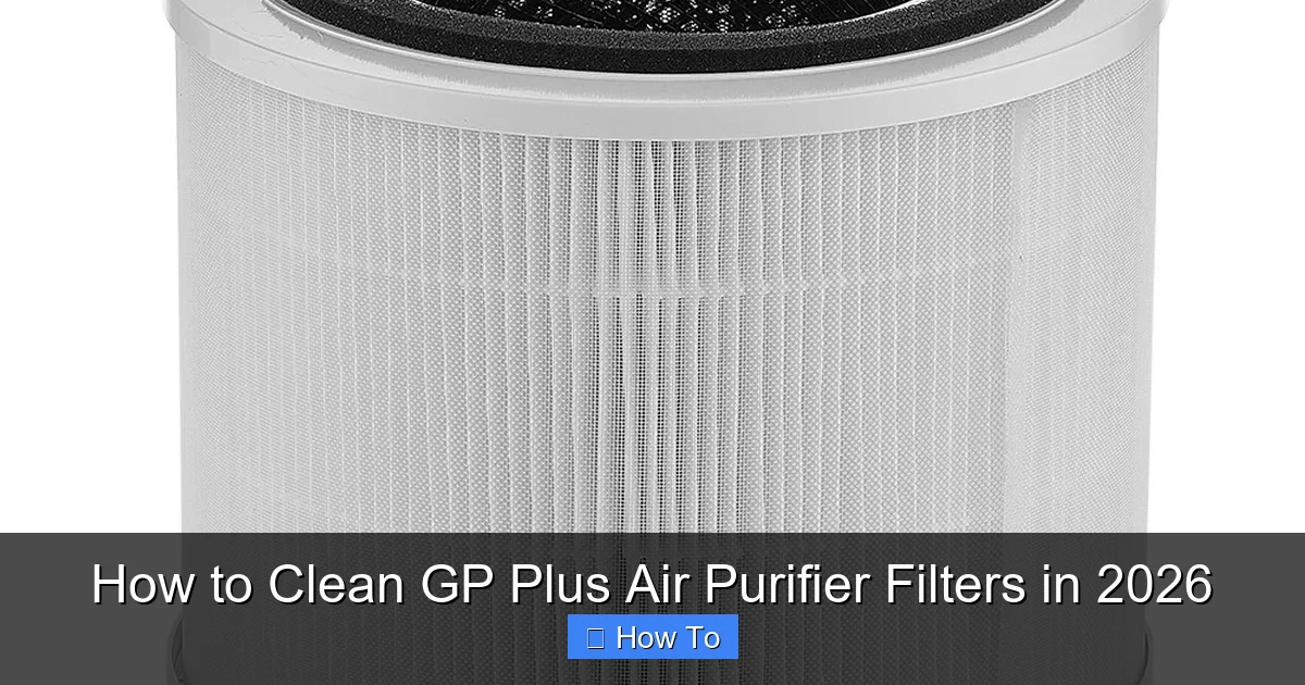 How to Clean GP Plus Air Purifier Filters in 2026