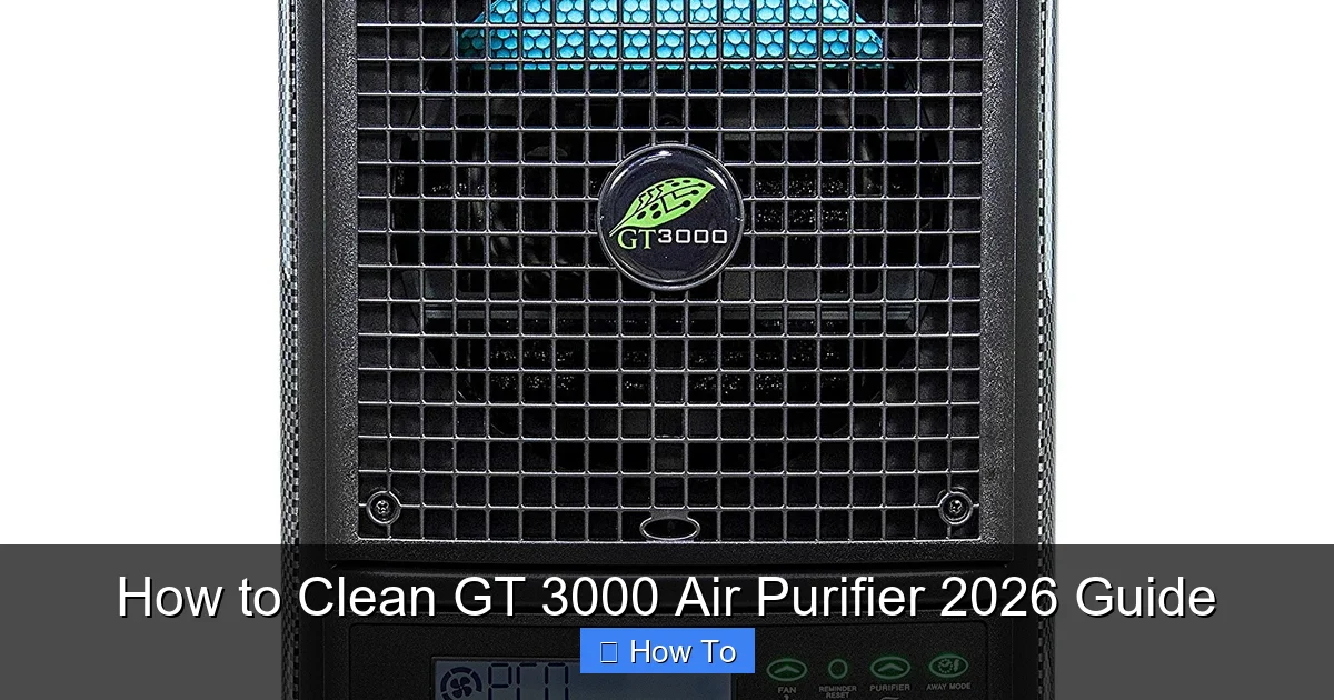 How to Clean GT 3000 Air Purifier 2026 Guide