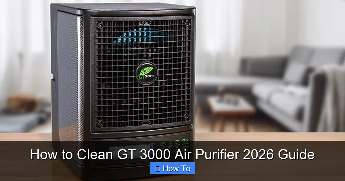 How to Clean GT 3000 Air Purifier 2026 Guide