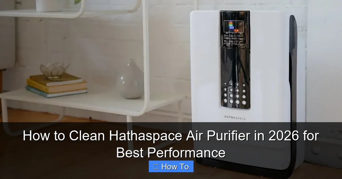 How to Clean Hathaspace Air Purifier in 2026 for Best Performance