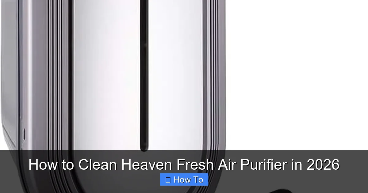 How to Clean Heaven Fresh Air Purifier in 2026