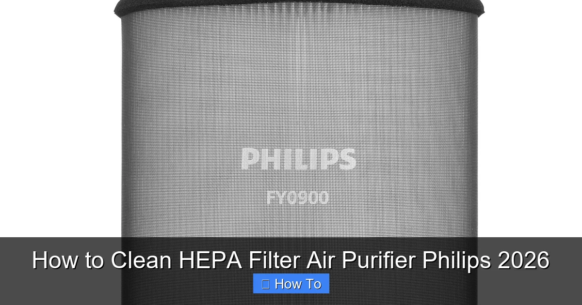 How to Clean HEPA Filter Air Purifier Philips 2026