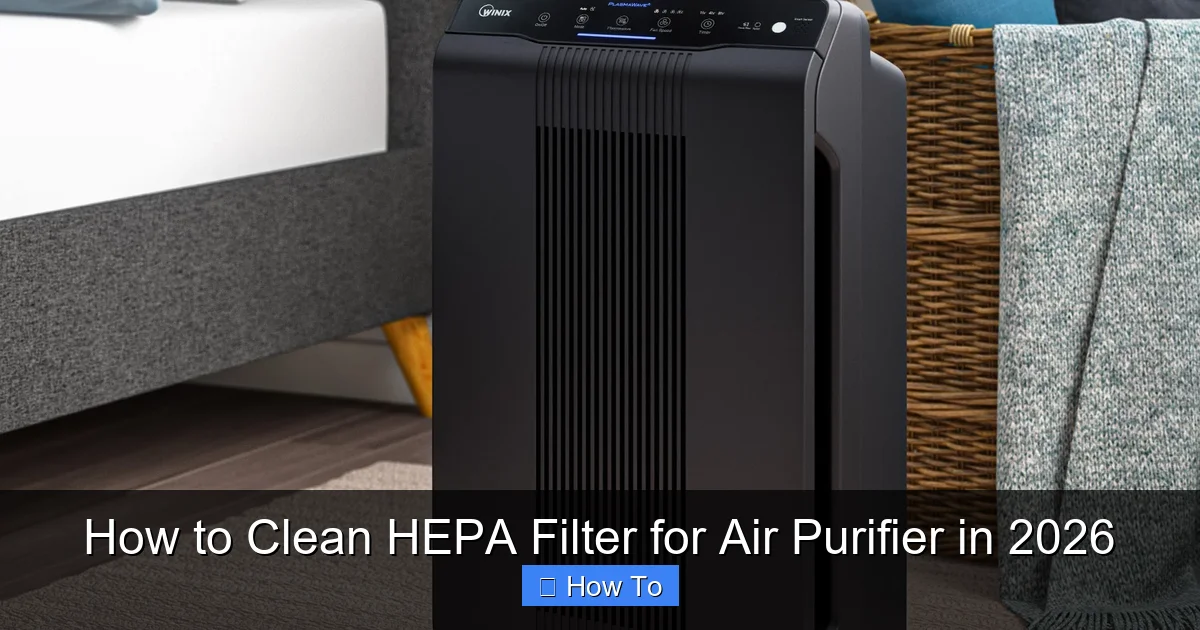 How to Clean HEPA Filter for Air Purifier in 2026