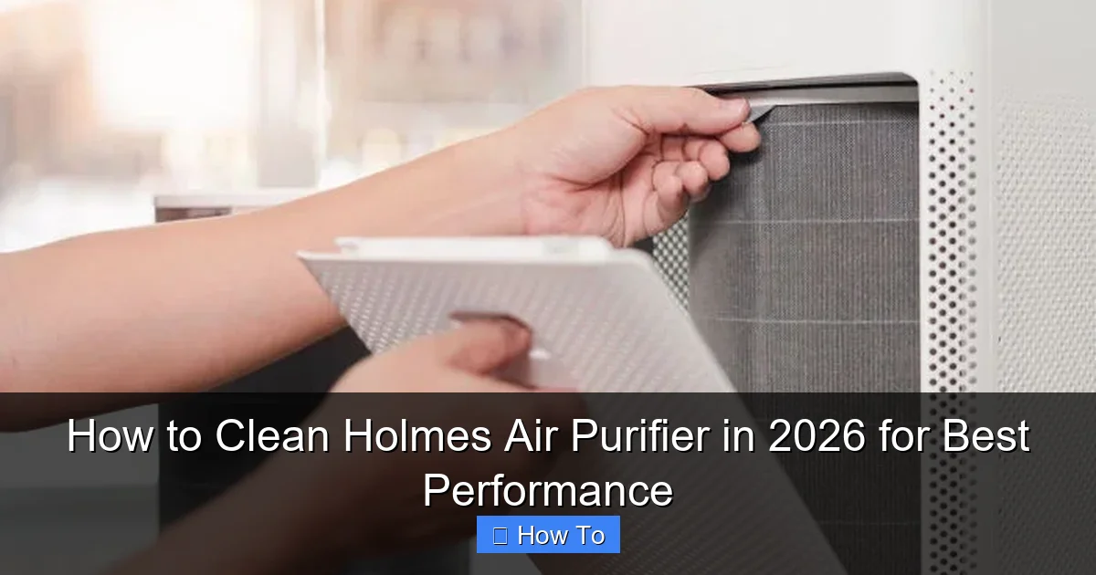 How to Clean Holmes Air Purifier in 2026 for Best Performance