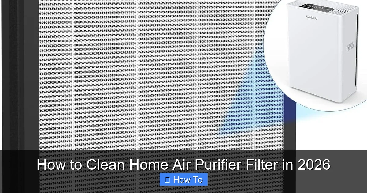 How to Clean Home Air Purifier Filter in 2026