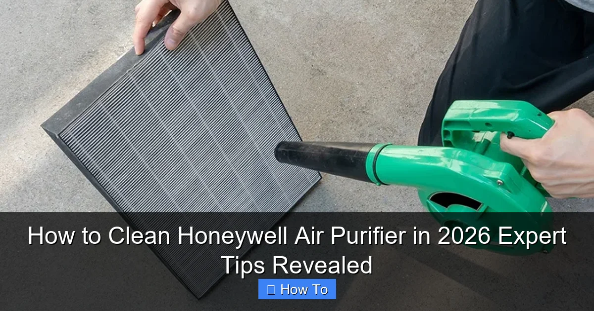 How to Clean Honeywell Air Purifier in 2026 Expert Tips Revealed