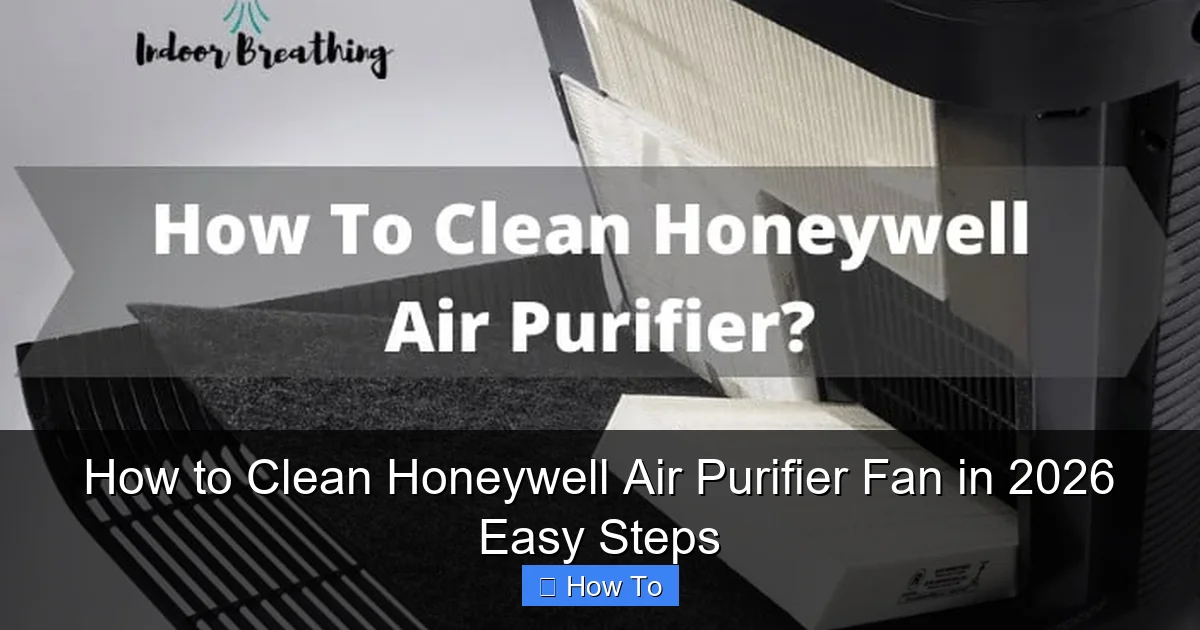 How to Clean Honeywell Air Purifier Fan in 2026 Easy Steps