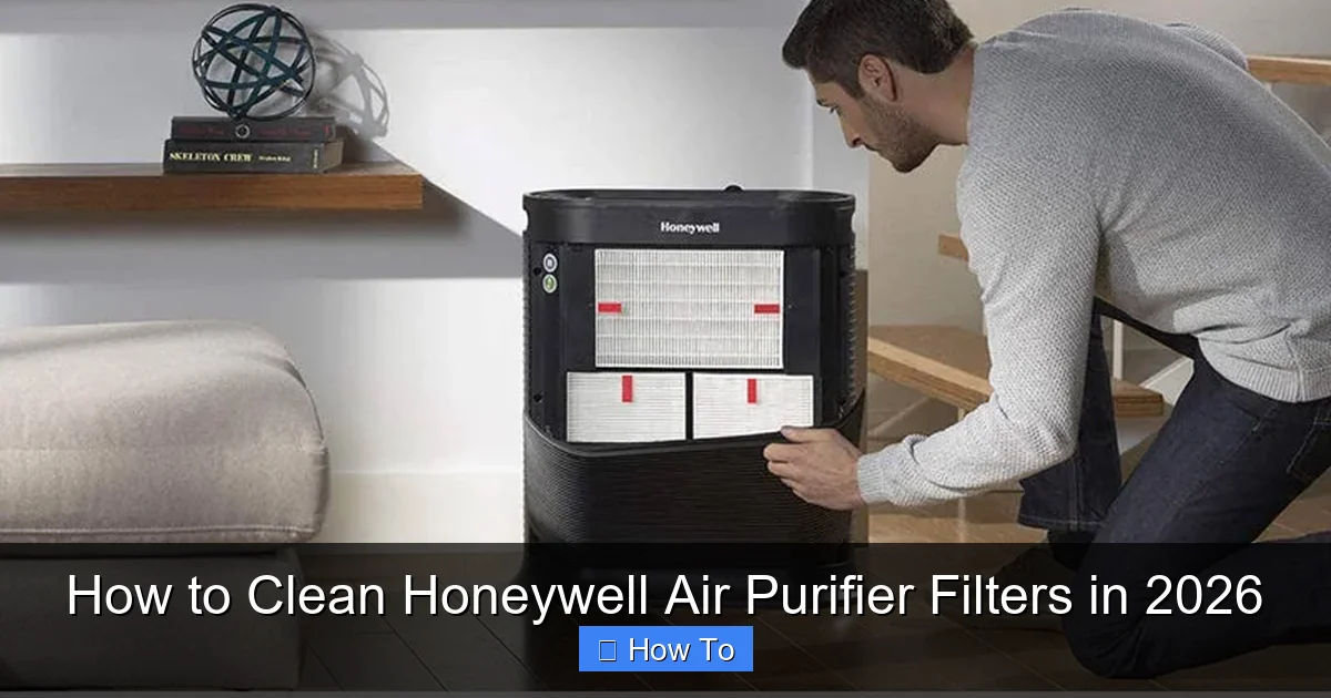 How to Clean Honeywell Air Purifier Filters in 2026