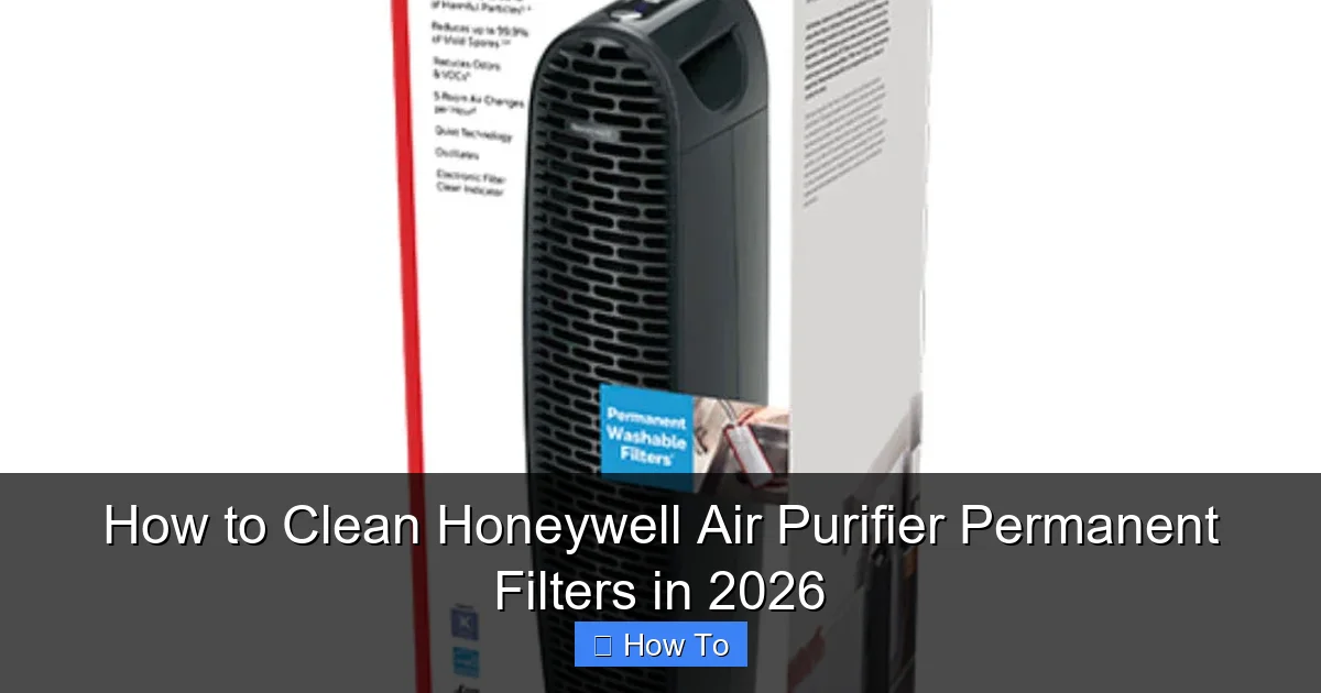 How to Clean Honeywell Air Purifier Permanent Filters in 2026