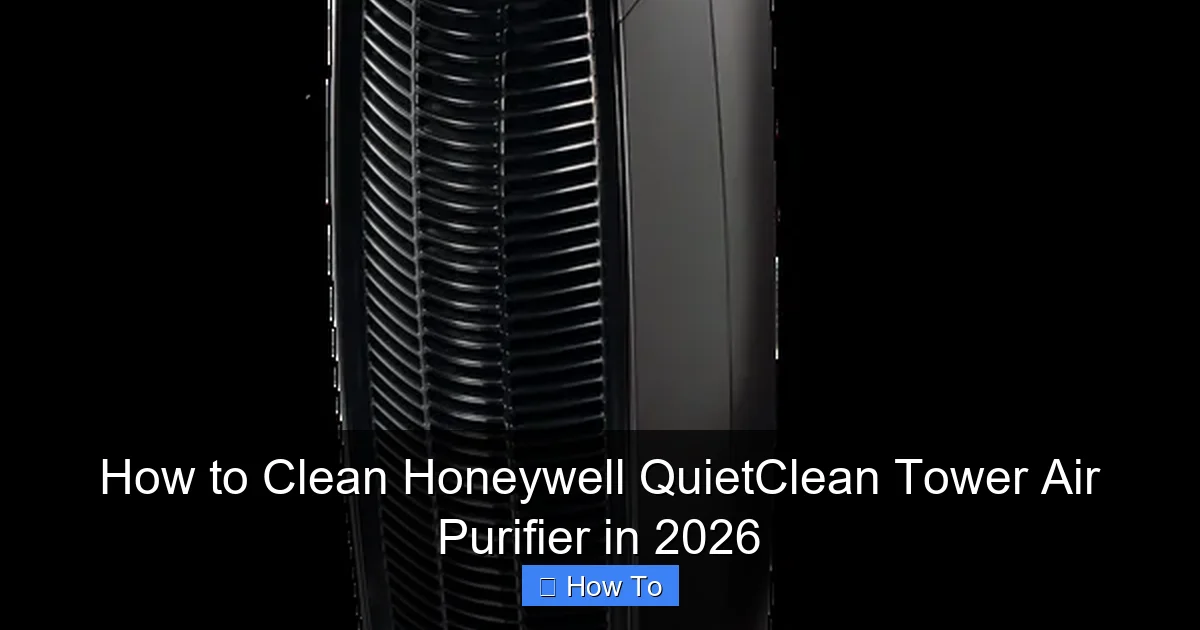 How to Clean Honeywell QuietClean Tower Air Purifier in 2026