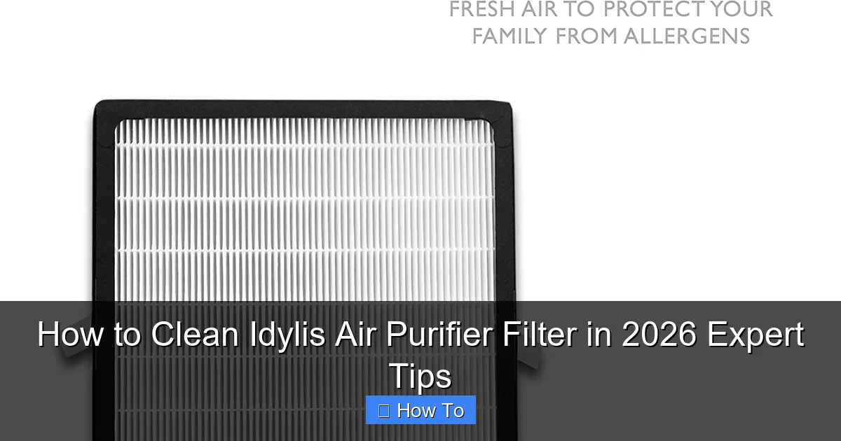 How to Clean Idylis Air Purifier Filter in 2026 Expert Tips