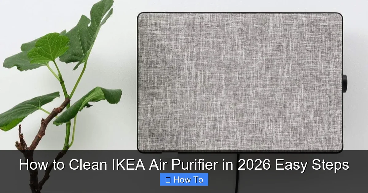 How to Clean IKEA Air Purifier in 2026 Easy Steps
