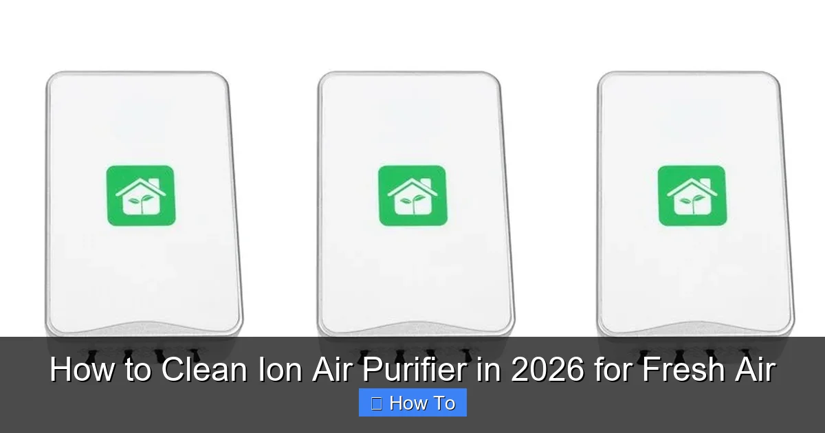 How to Clean Ion Air Purifier in 2026 for Fresh Air