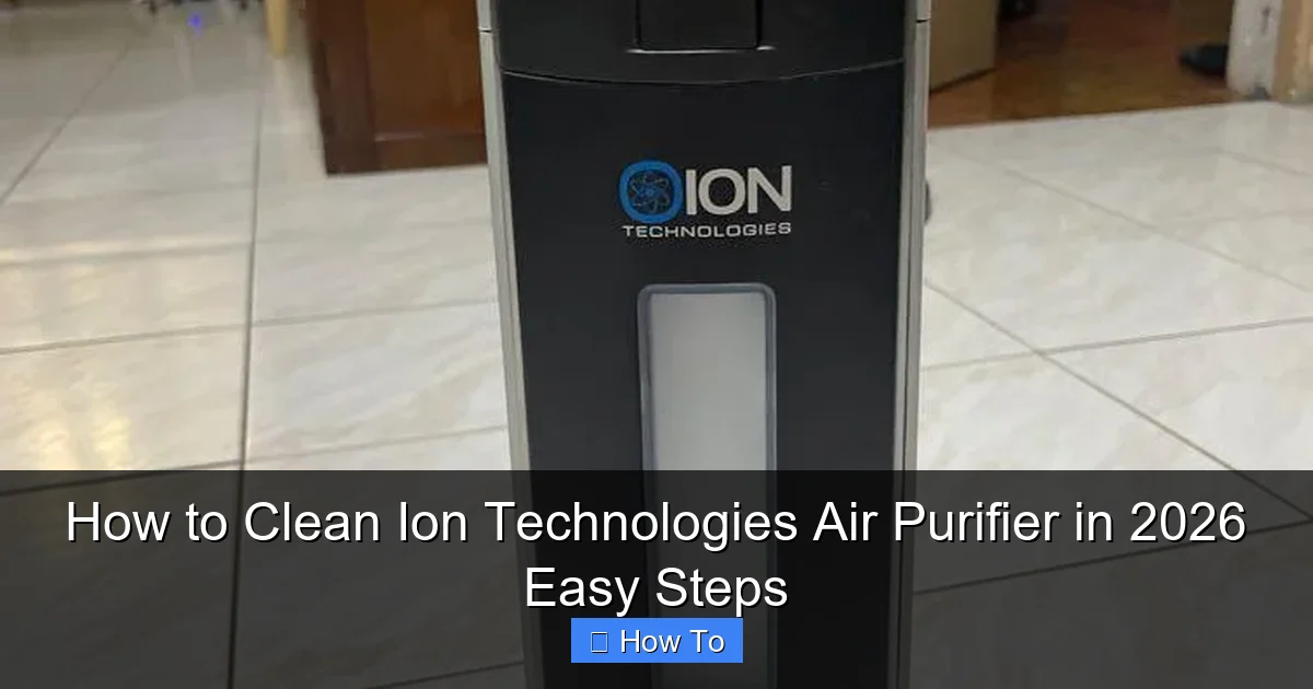 How to Clean Ion Technologies Air Purifier in 2026 Easy Steps