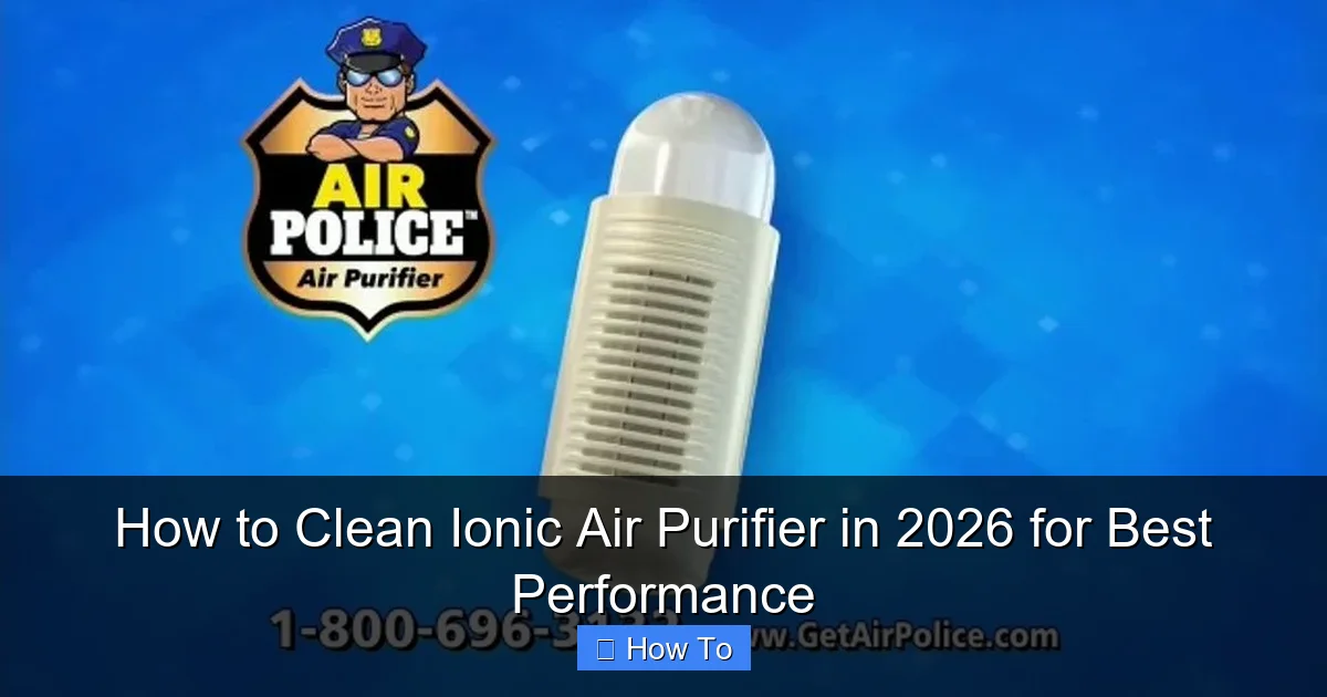 How to Clean Ionic Air Purifier in 2026 for Best Performance