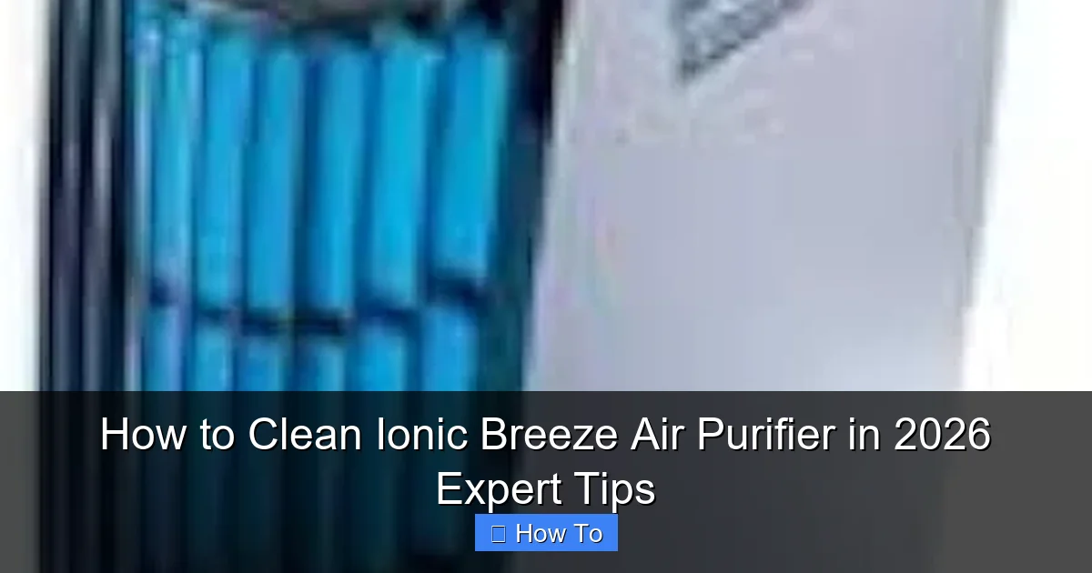 How to Clean Ionic Breeze Air Purifier in 2026 Expert Tips