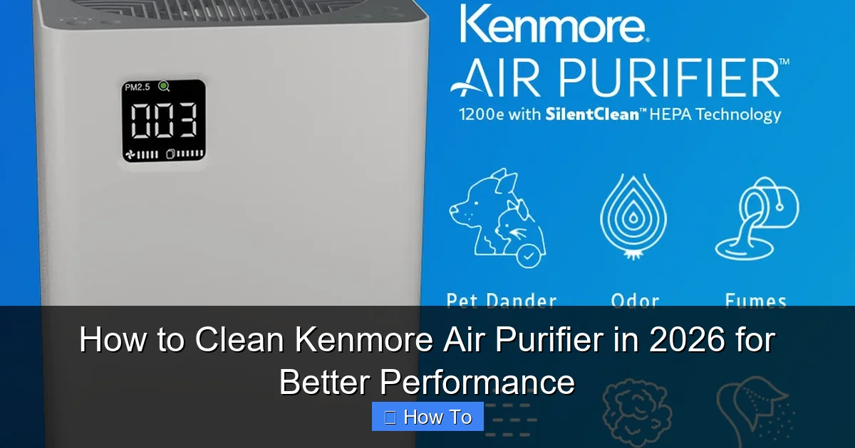 How to Clean Kenmore Air Purifier in 2026 for Better Performance