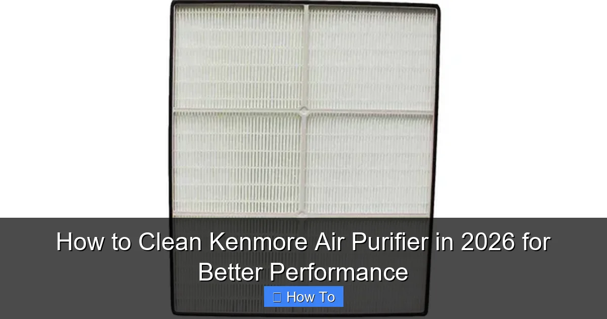 How to Clean Kenmore Air Purifier in 2026 for Better Performance