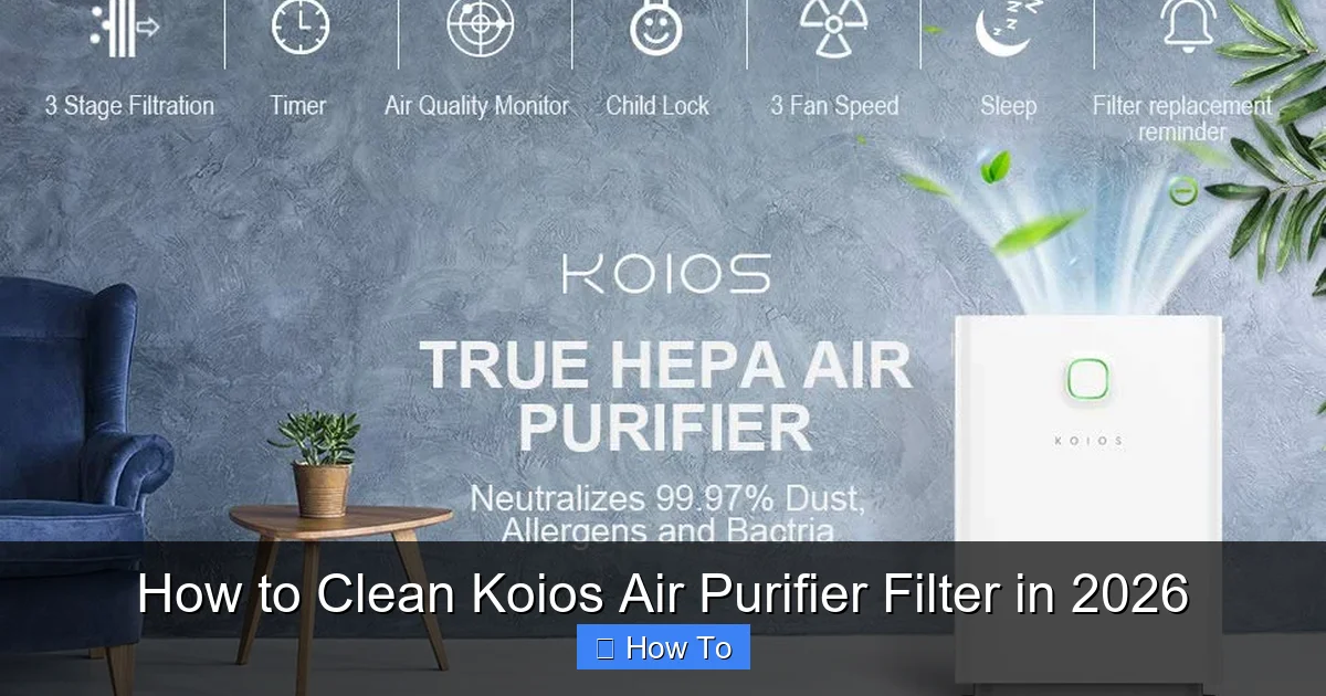How to Clean Koios Air Purifier Filter in 2026
