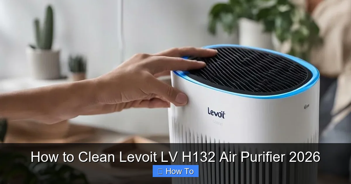 How to Clean Levoit LV H132 Air Purifier 2026