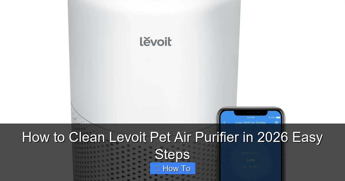 How to Clean Levoit Pet Air Purifier in 2026 Easy Steps