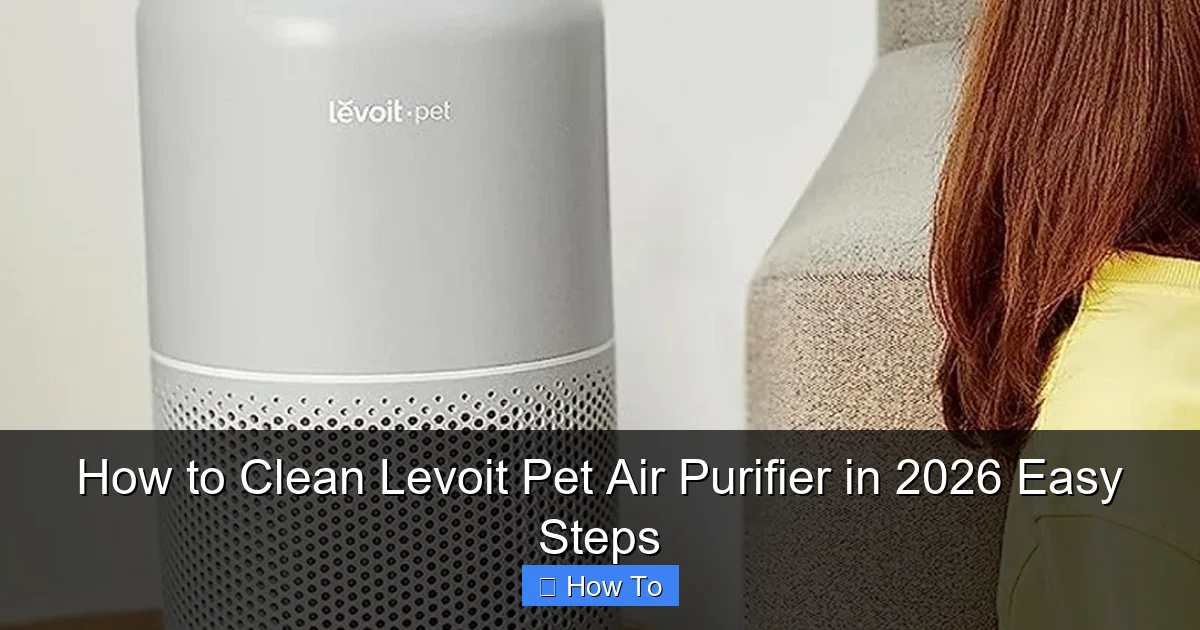 How to Clean Levoit Pet Air Purifier in 2026 Easy Steps