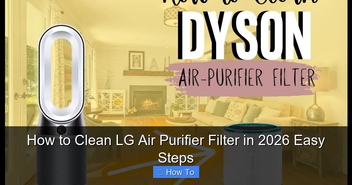 How to Clean LG Air Purifier Filter in 2026 Easy Steps