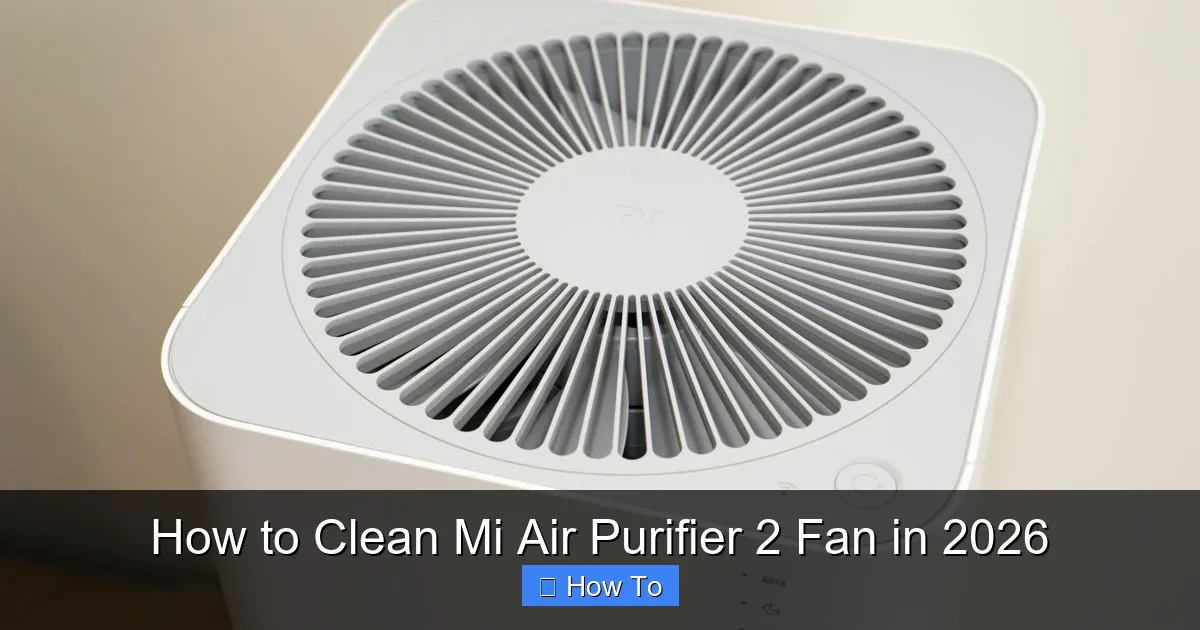 How to Clean Mi Air Purifier 2 Fan in 2026