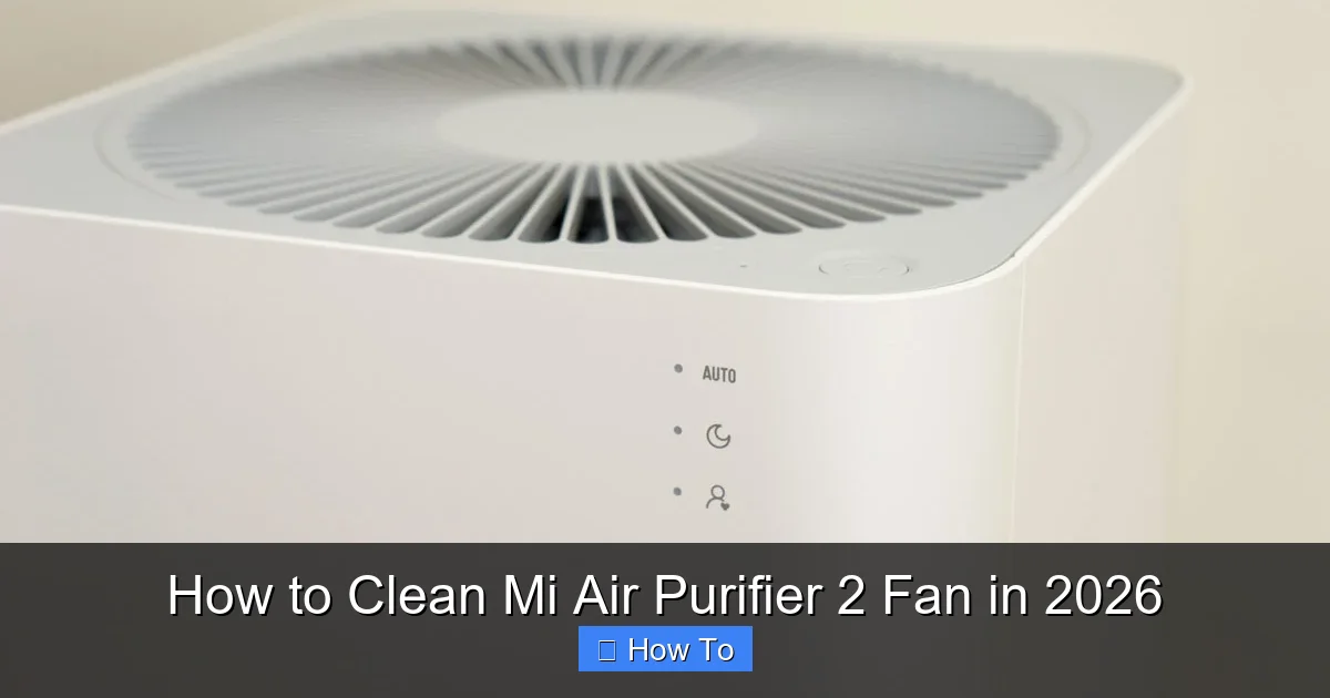 How to Clean Mi Air Purifier 2 Fan in 2026