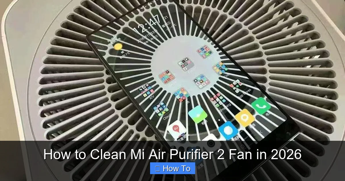 How to Clean Mi Air Purifier 2 Fan in 2026