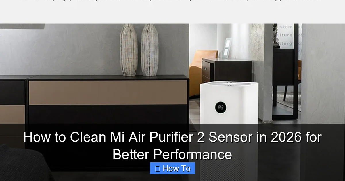 How to Clean Mi Air Purifier 2 Sensor in 2026 for Better Performance