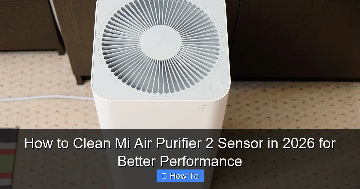 How to Clean Mi Air Purifier 2 Sensor in 2026 for Better Performance