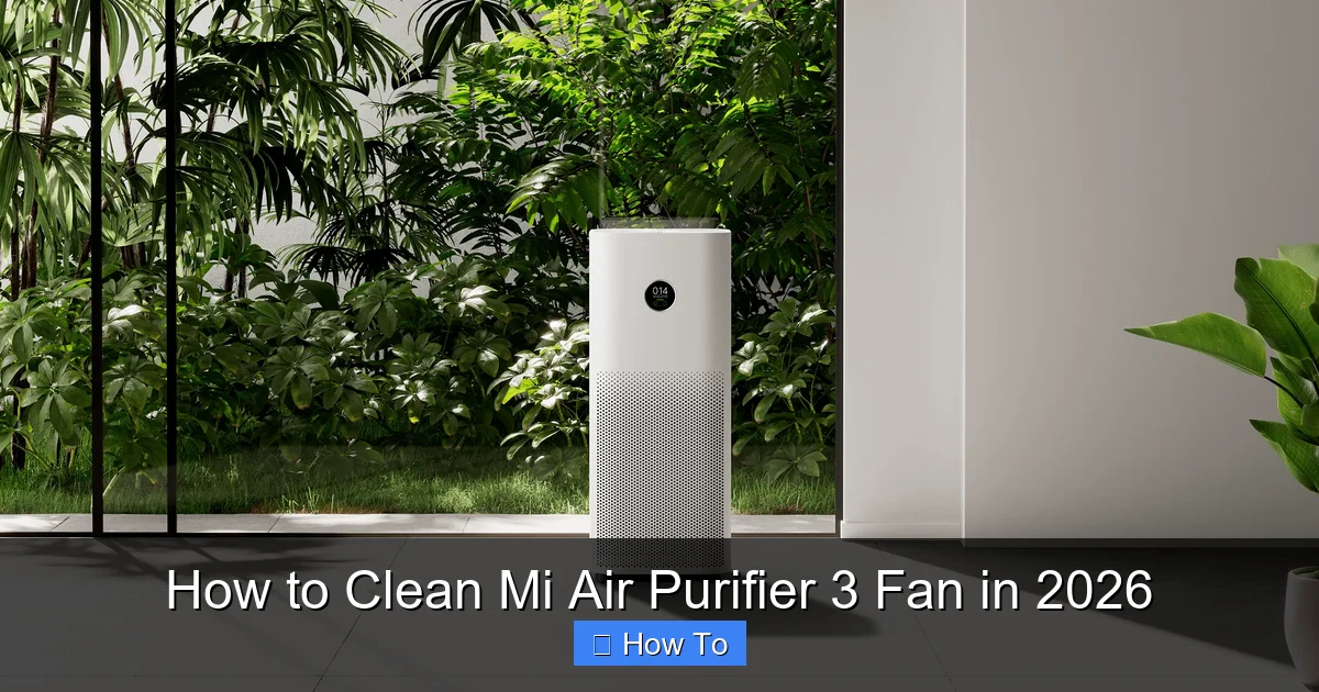 How to Clean Mi Air Purifier 3 Fan in 2026