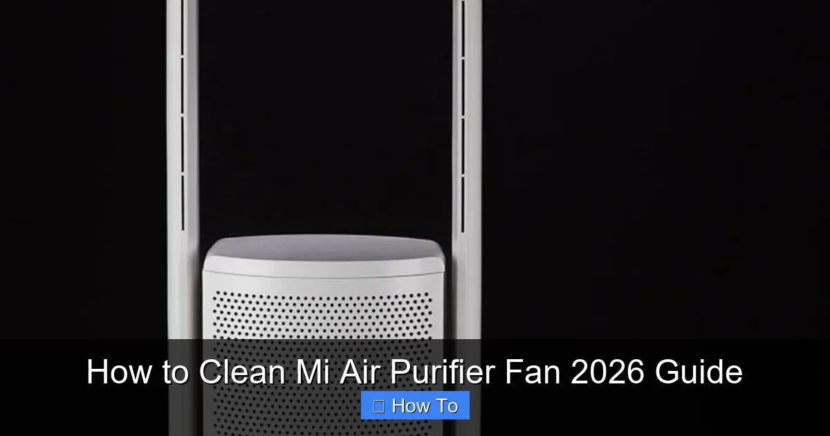 How to Clean Mi Air Purifier Fan 2026 Guide
